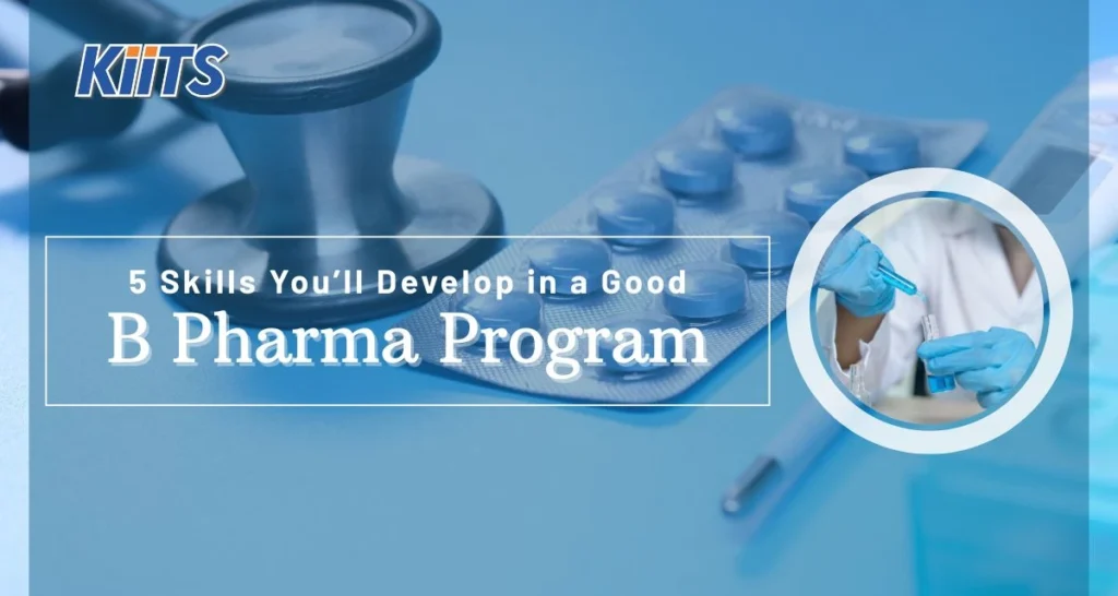 5 Skills You’ll Develop in a Good B Pharma Program